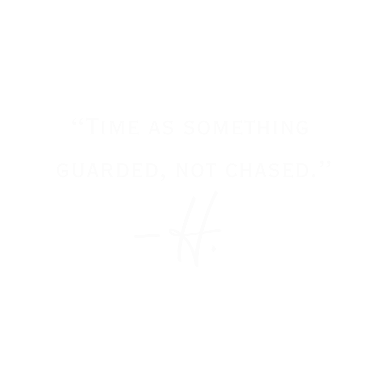Time as something guarded, not chased.